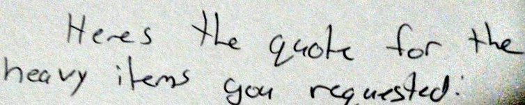 Handwritten note: Here’s the quote for the heavy items you requested: